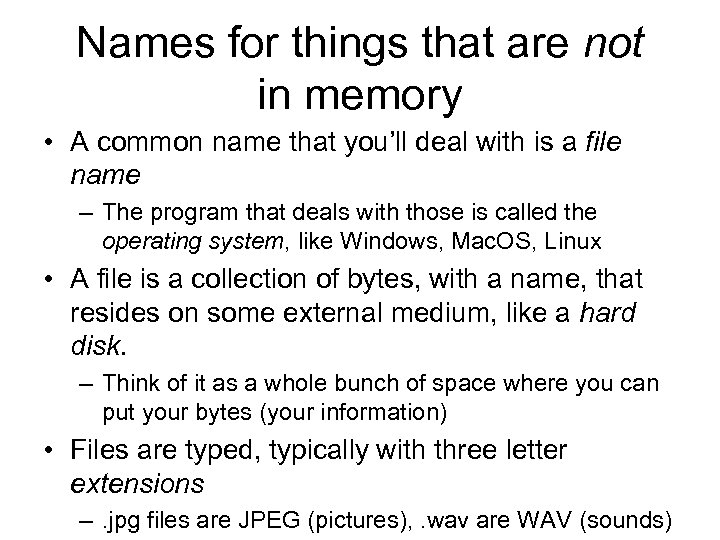 Names for things that are not in memory • A common name that you’ll