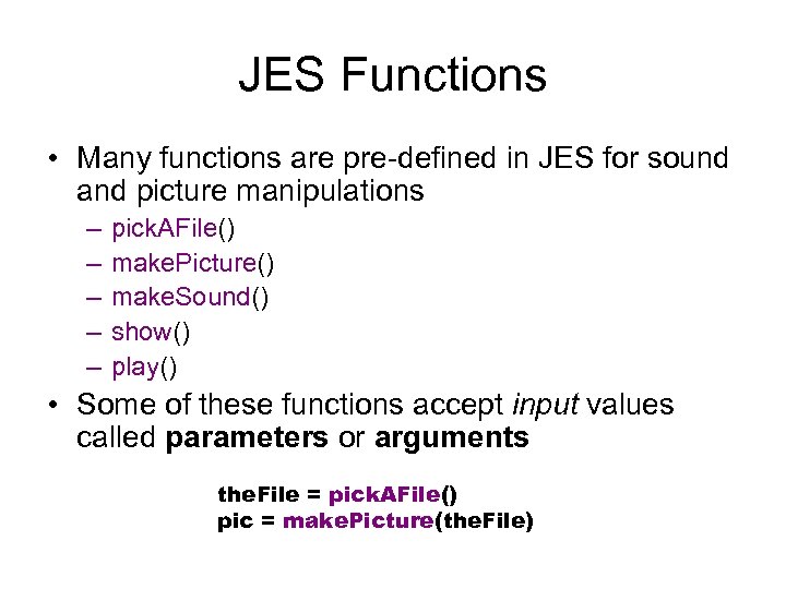 JES Functions • Many functions are pre-defined in JES for sound and picture manipulations