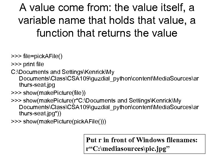 A value come from: the value itself, a variable name that holds that value,