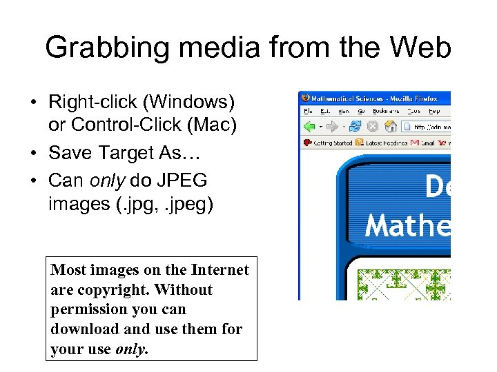 Grabbing media from the Web • Right-click (Windows) or Control-Click (Mac) • Save Target