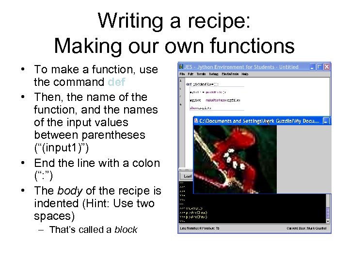 Writing a recipe: Making our own functions • To make a function, use the