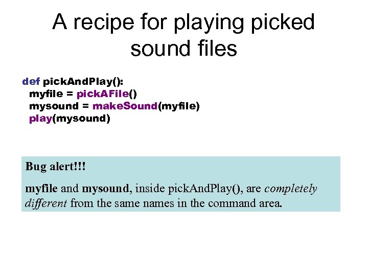 A recipe for playing picked sound files def pick. And. Play(): myfile = pick.