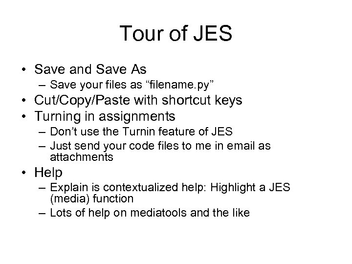 Tour of JES • Save and Save As – Save your files as “filename.