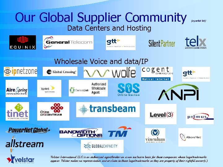 Our Global Supplier Community (a partial list) Data Centers and Hosting Wholesale Voice and