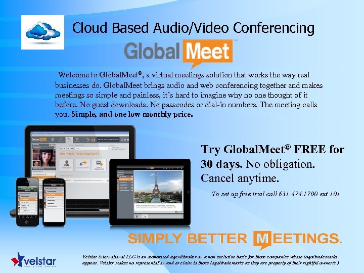  Cloud Based Audio/Video Conferencing Welcome to Global. Meet®, a virtual meetings solution that