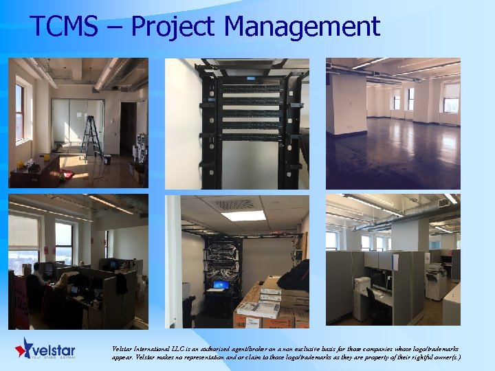 TCMS – Project Management Velstar International LLC is an authorized agent/broker on a non