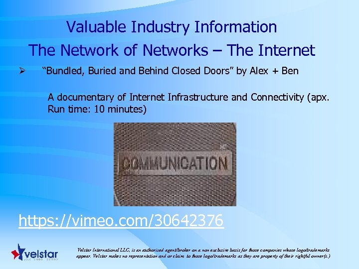 Valuable Industry Information The Network of Networks – The Internet Ø “Bundled, Buried and