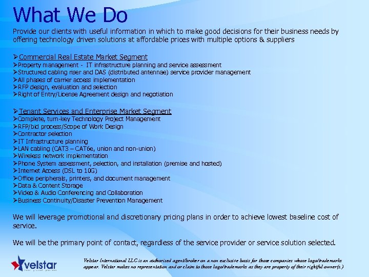 What We Do Provide our clients with useful information in which to make good