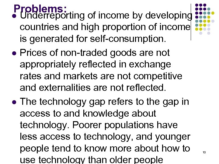 Problems: l l l Underreporting of income by developing countries and high proportion of