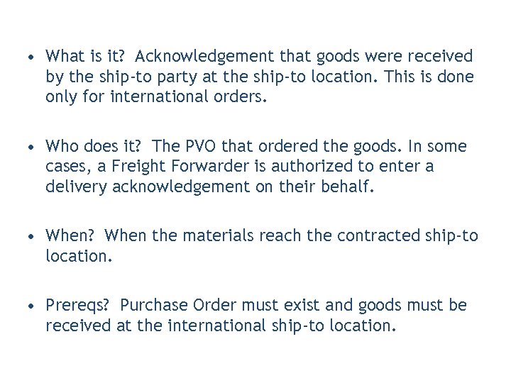  • What is it? Acknowledgement that goods were received by the ship-to party