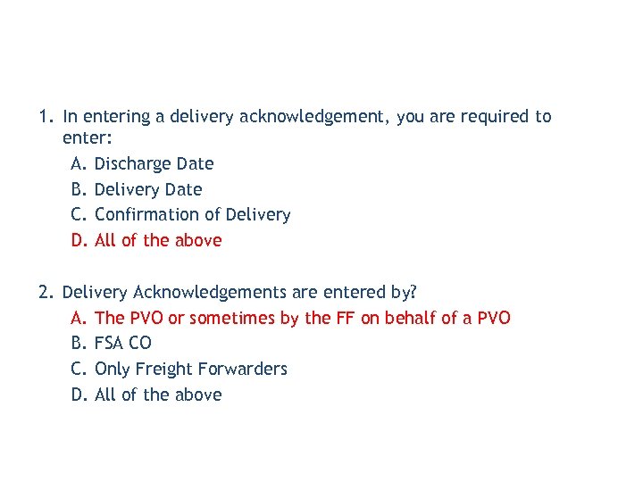 1. In entering a delivery acknowledgement, you are required to enter: A. Discharge Date