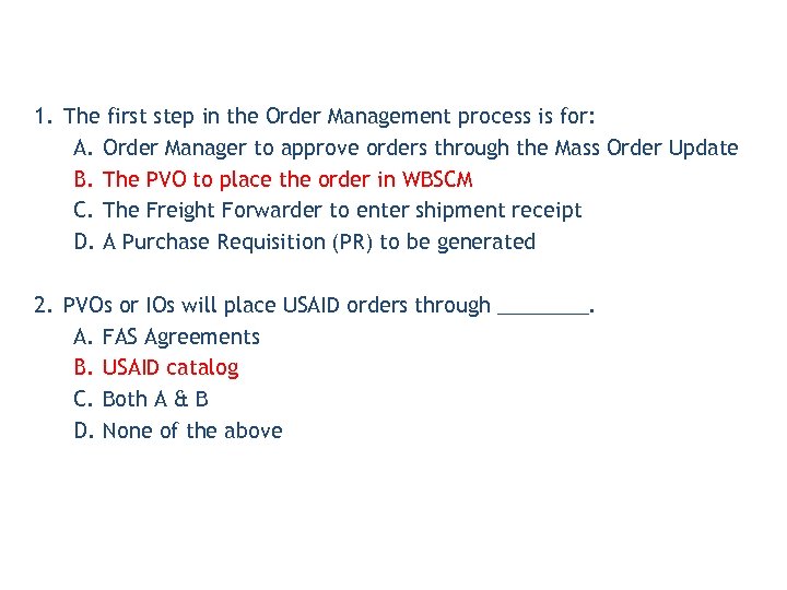 1. The first step in the Order Management process is for: A. Order Manager