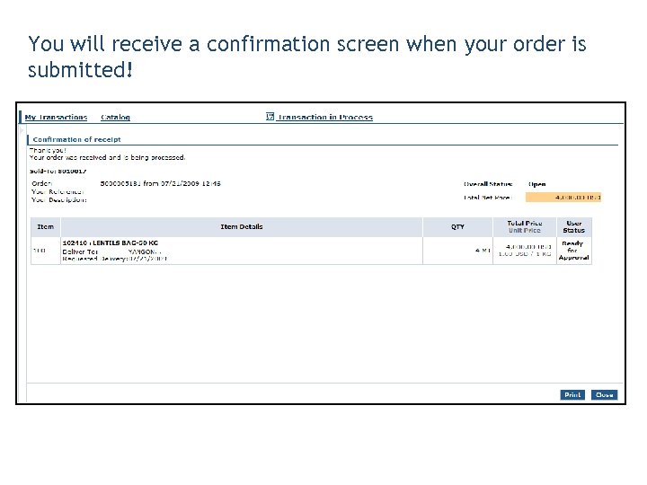 You will receive a confirmation screen when your order is submitted! 