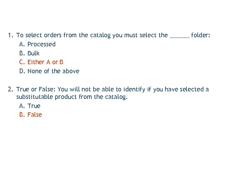 1. To select orders from the catalog you must select the ______ folder: A.