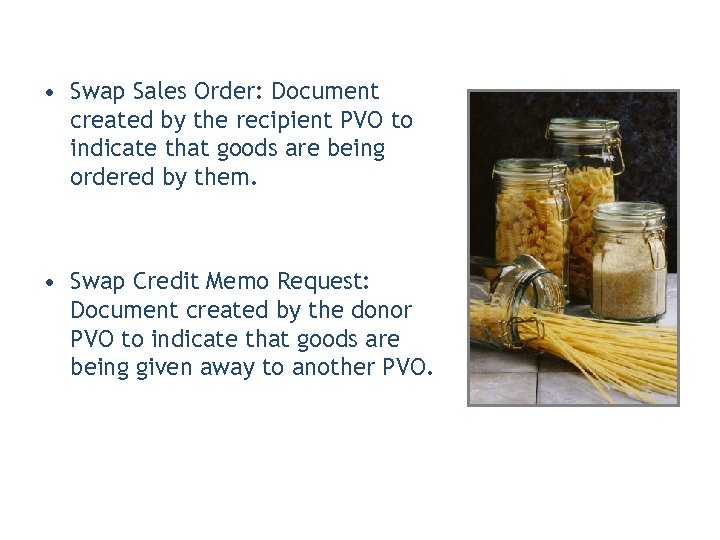  • Swap Sales Order: Document created by the recipient PVO to indicate that