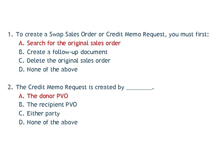 1. To create a Swap Sales Order or Credit Memo Request, you must first: