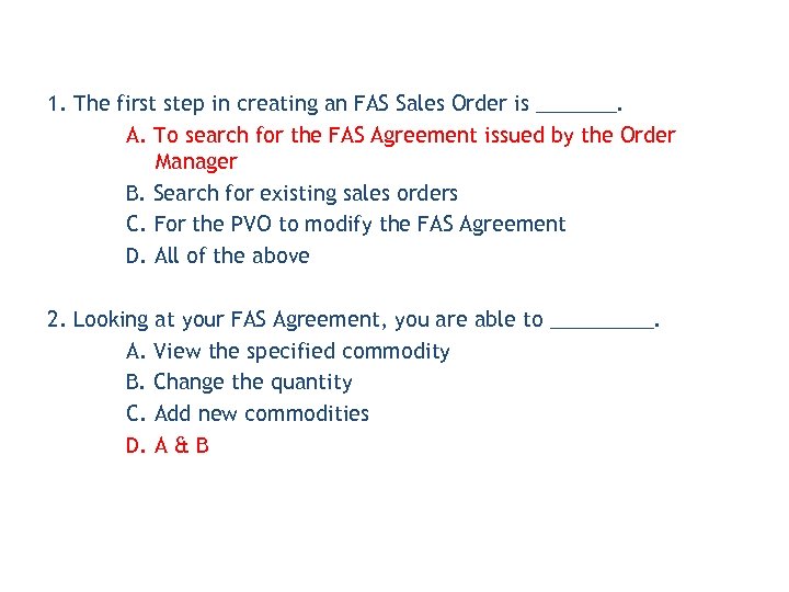 1. The first step in creating an FAS Sales Order is _______. A. To
