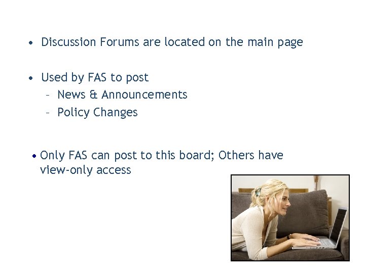  • Discussion Forums are located on the main page • Used by FAS