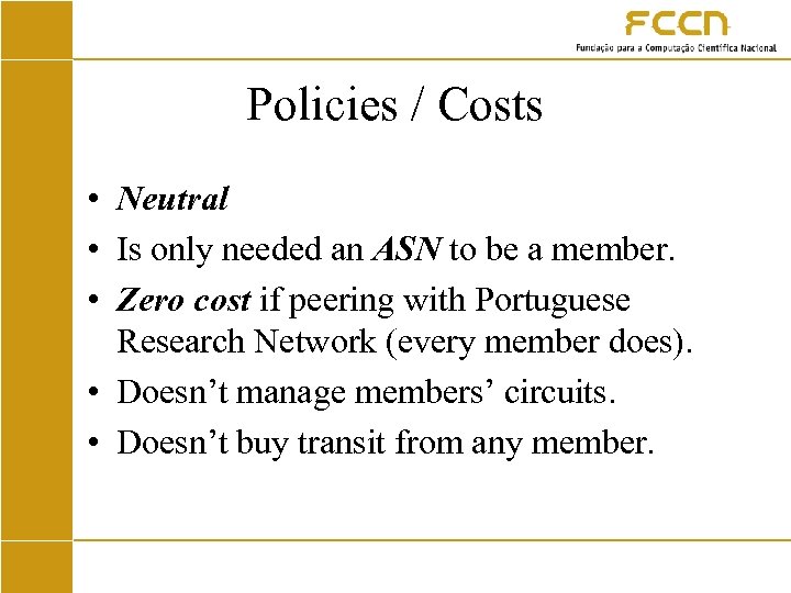 Policies / Costs • Neutral • Is only needed an ASN to be a