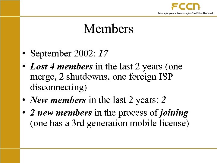 Members • September 2002: 17 • Lost 4 members in the last 2 years