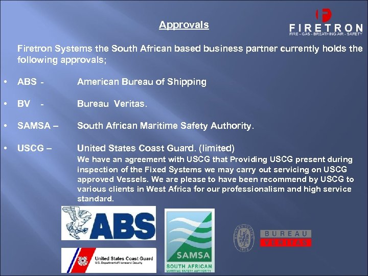 Approvals Firetron Systems the South African based business partner currently holds the following approvals;