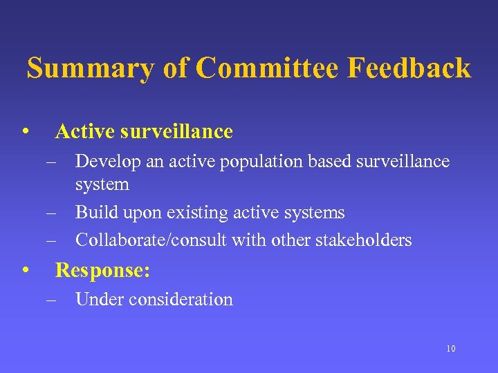 Summary of Committee Feedback • Active surveillance – Develop an active population based surveillance