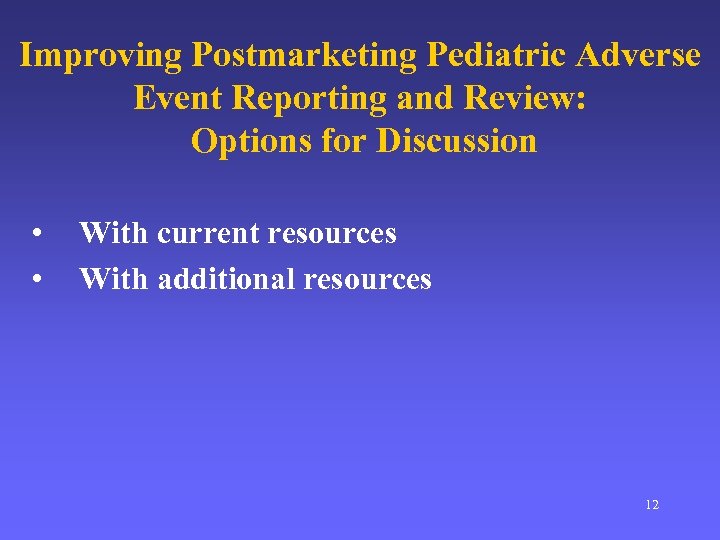 Improving Postmarketing Pediatric Adverse Event Reporting and Review: Options for Discussion • • With