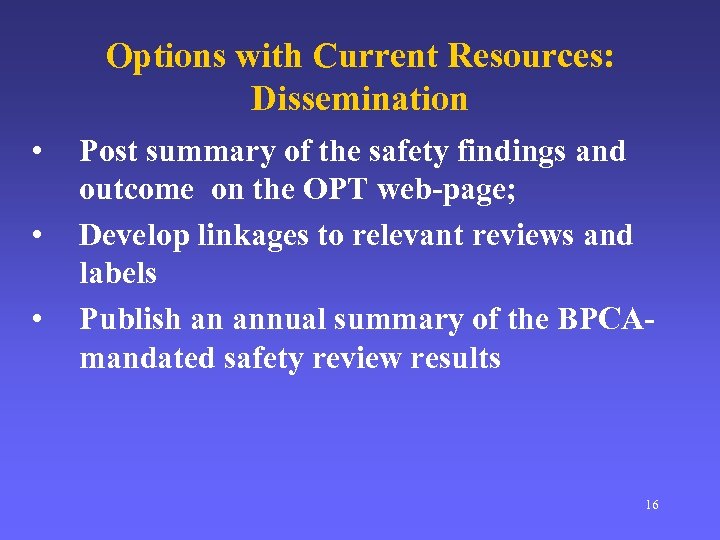 Options with Current Resources: Dissemination • • • Post summary of the safety findings