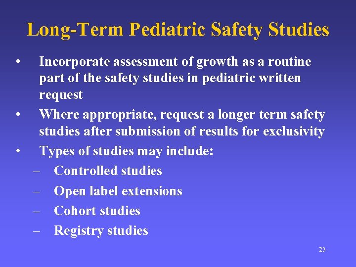 Long-Term Pediatric Safety Studies • Incorporate assessment of growth as a routine part of