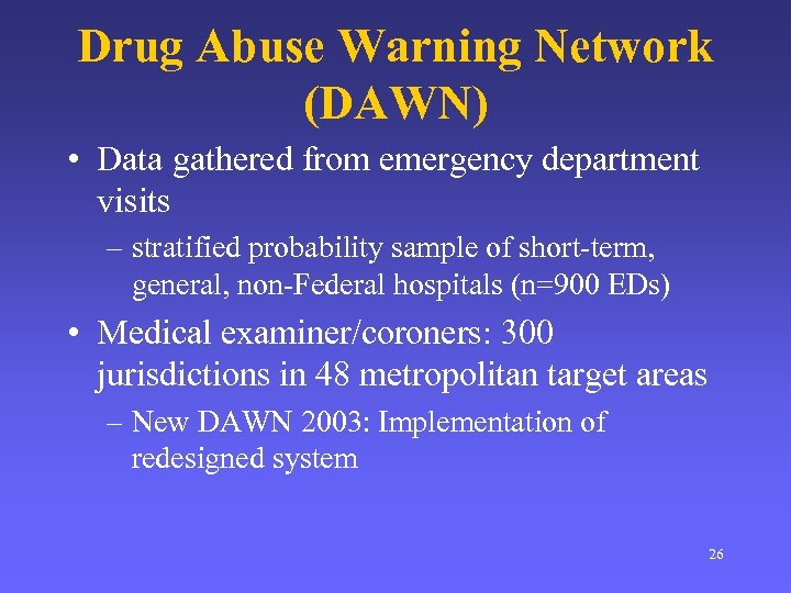 Drug Abuse Warning Network (DAWN) • Data gathered from emergency department visits – stratified