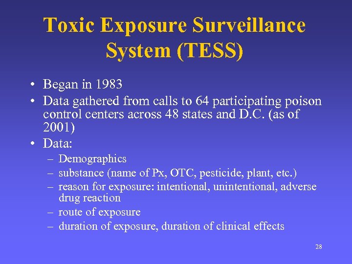 Toxic Exposure Surveillance System (TESS) • Began in 1983 • Data gathered from calls