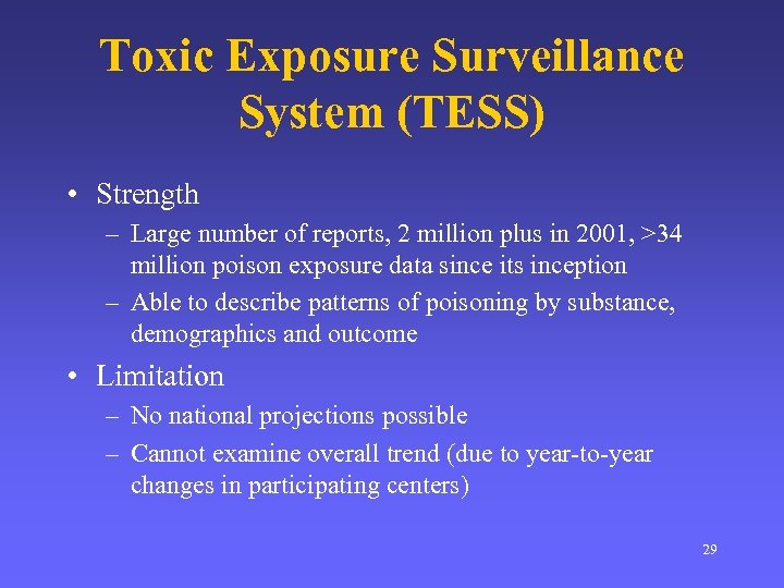 Toxic Exposure Surveillance System (TESS) • Strength – Large number of reports, 2 million
