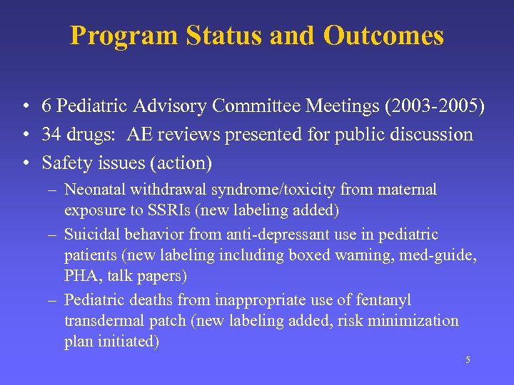Program Status and Outcomes • 6 Pediatric Advisory Committee Meetings (2003 -2005) • 34