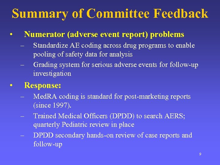 Summary of Committee Feedback • Numerator (adverse event report) problems – – • Standardize