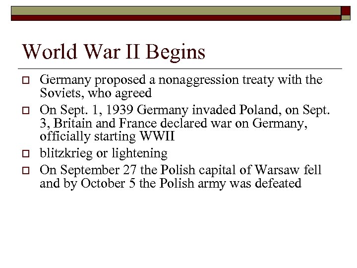 World War II Begins o o Germany proposed a nonaggression treaty with the Soviets,