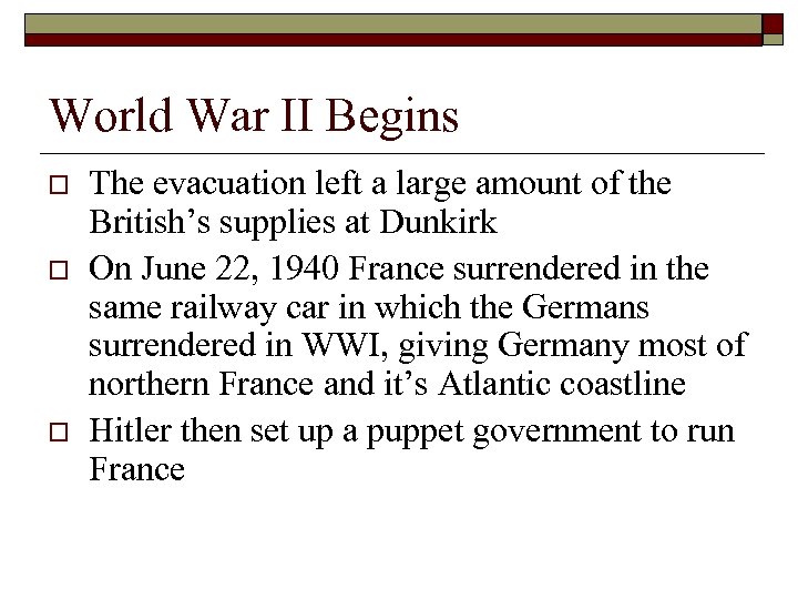 World War II Begins o o o The evacuation left a large amount of