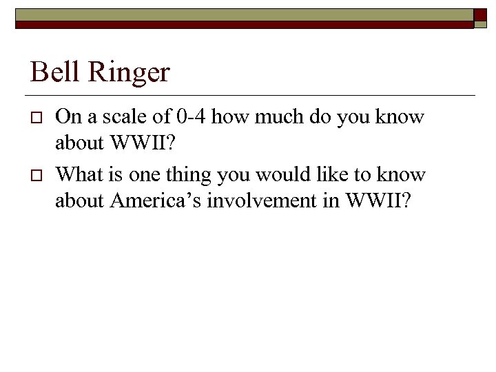 Bell Ringer o o On a scale of 0 -4 how much do you
