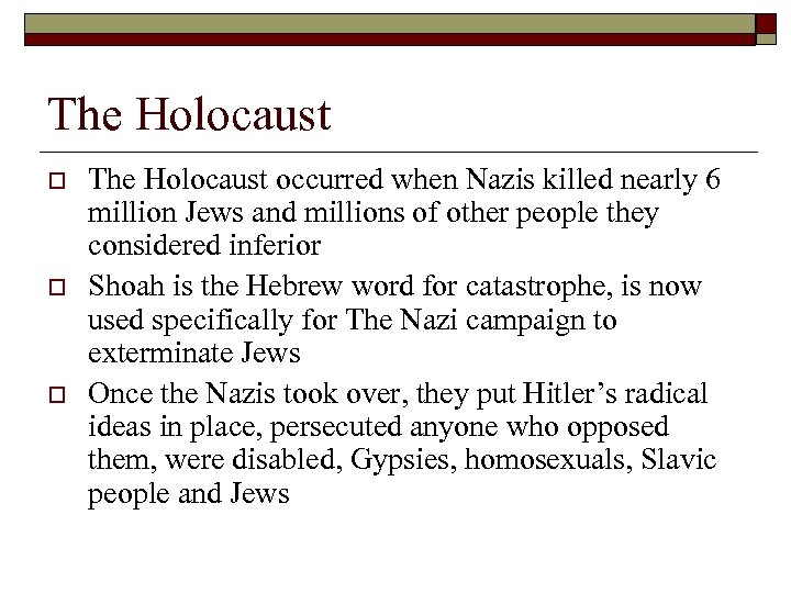 The Holocaust o o o The Holocaust occurred when Nazis killed nearly 6 million