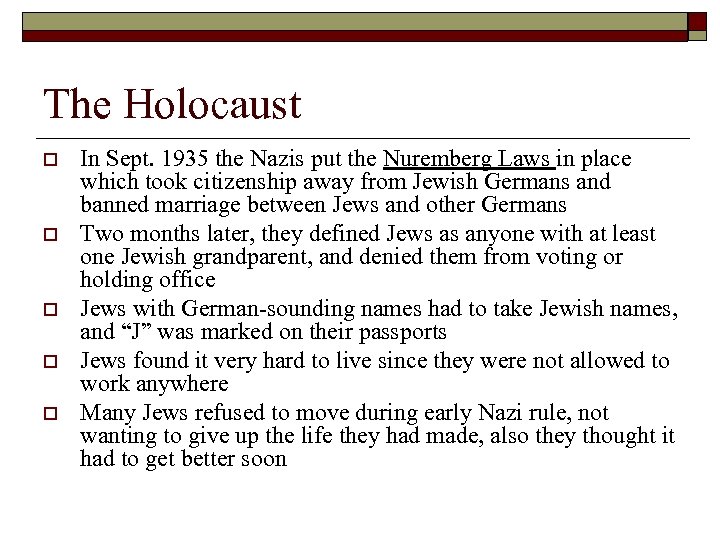 The Holocaust o o o In Sept. 1935 the Nazis put the Nuremberg Laws
