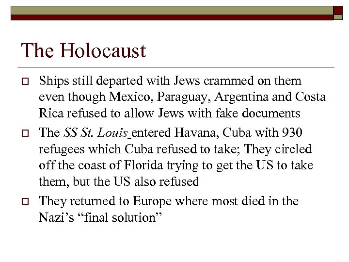 The Holocaust o o o Ships still departed with Jews crammed on them even