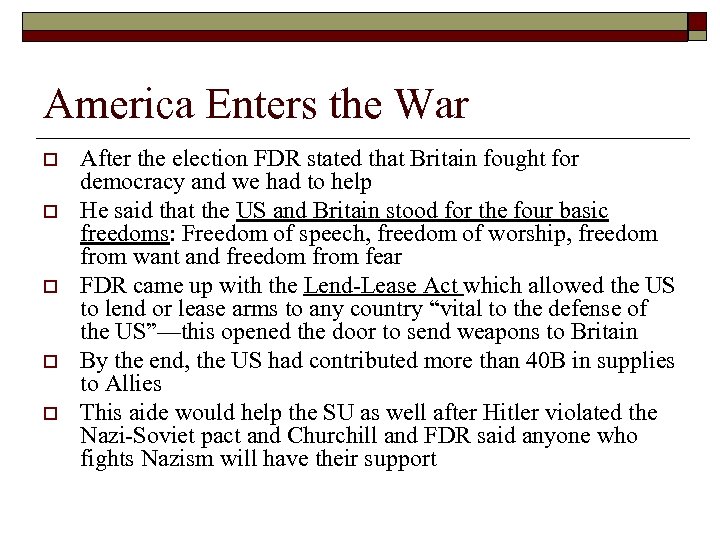 America Enters the War o o o After the election FDR stated that Britain