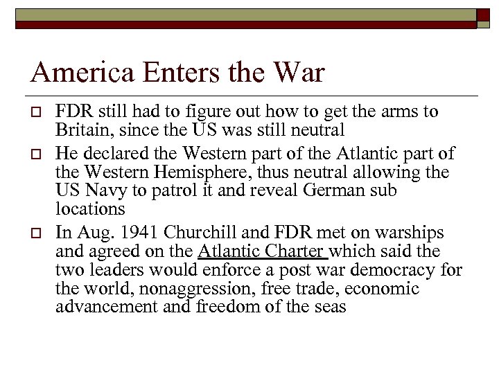 America Enters the War o o o FDR still had to figure out how