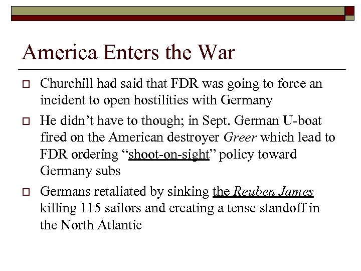 America Enters the War o o o Churchill had said that FDR was going