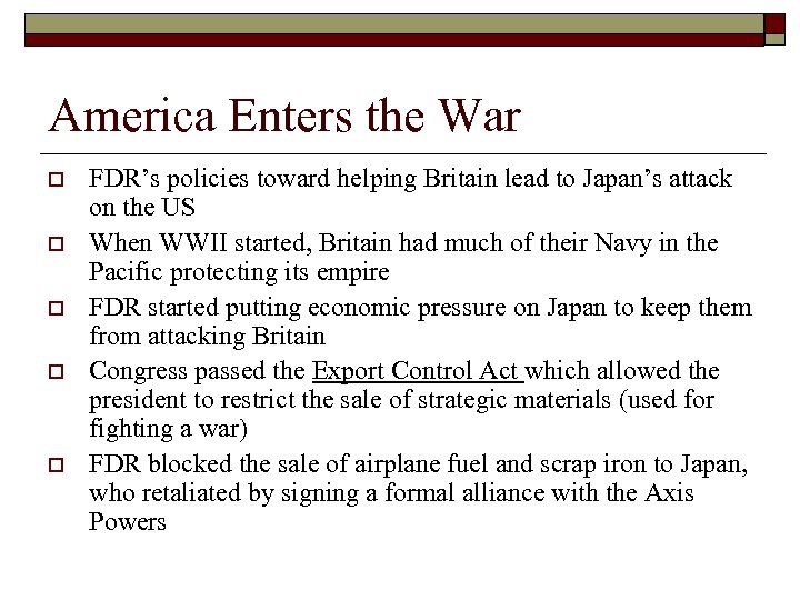 America Enters the War o o o FDR’s policies toward helping Britain lead to