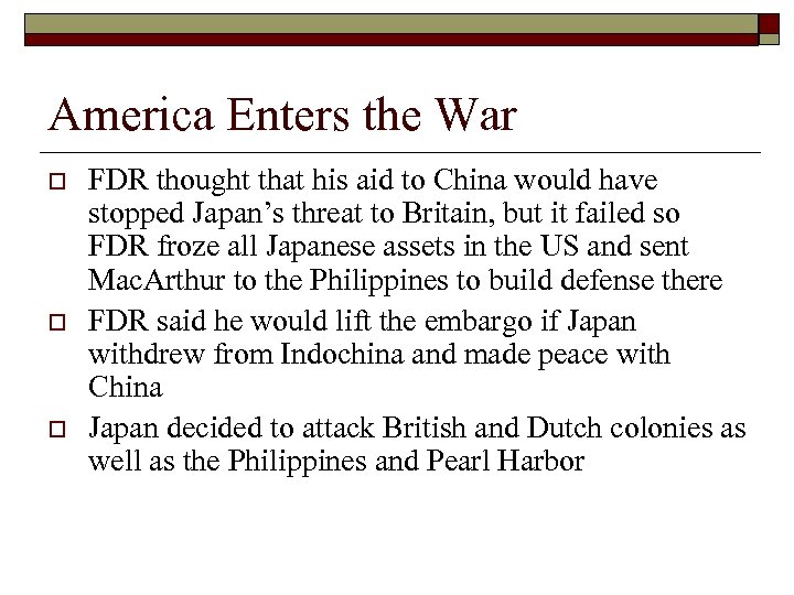America Enters the War o o o FDR thought that his aid to China