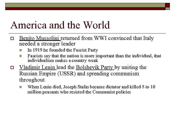 America and the World o Benito Mussolini returned from WWI convinced that Italy needed