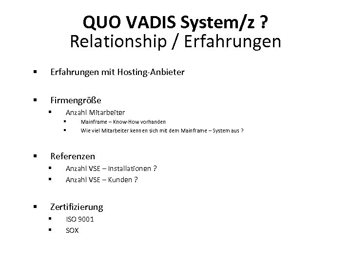 QUO VADIS System/z ? Relationship / Erfahrungen § Erfahrungen mit Hosting-Anbieter § Firmengröße §