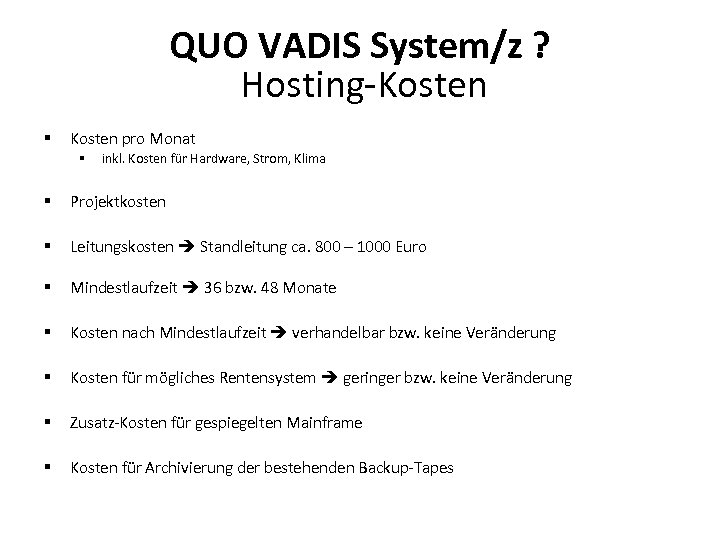 QUO VADIS System/z ? Hosting-Kosten § Kosten pro Monat § inkl. Kosten für Hardware,