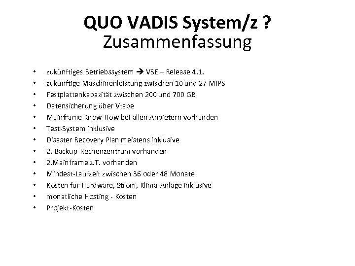 QUO VADIS System/z ? Zusammenfassung • • • • zukünftiges Betriebssystem VSE – Release