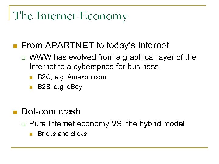 The Internet Economy n From APARTNET to today’s Internet q WWW has evolved from